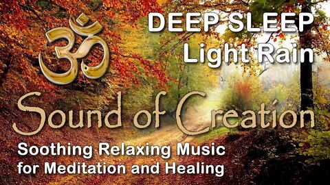 🎧 Sound Of Creation • Deep Sleep (49) • Rain • Soothing Relaxing Music for Meditation and Healing
