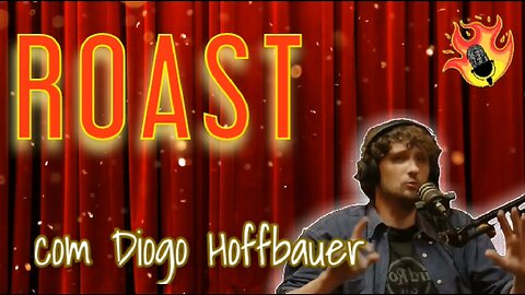 🔥| Programa "Roast", com Diogo Hoffbauer (Episódio 1)