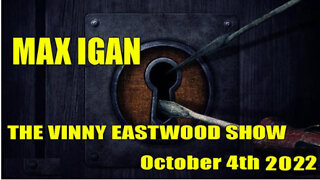 Max Igan - Vinny Eastwood Show - 10/04/22