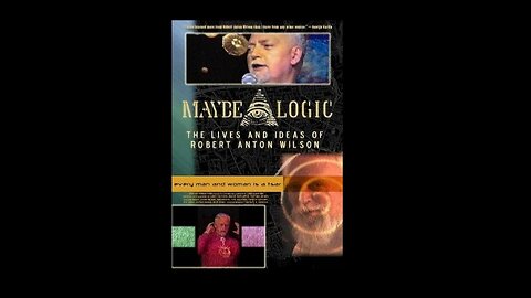 Maybe Logic: The Lives & Ideas Of Robert Anton Wilson
