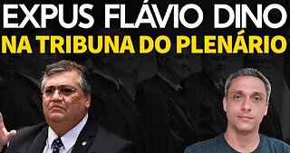 Expus Flávio Dino na tribuna do Plenário - Um psicopata ideológico não pode ser Ministro do STF