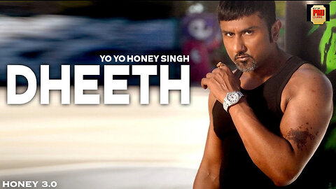 DHEETH - Full Video | Honey 3.0 | Yo Yo Honey Singh