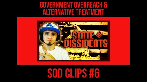 Government Overreach & Alternative Treatment - SOD Clips #6