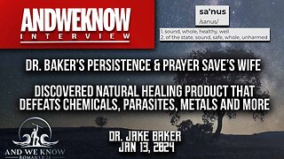 1.13.24: LT W/ DR. BAKER: SAVED WIFE USING SANUS1: PERSISTENCE AND PRAYER LED TO AMAZING DISCOVERY