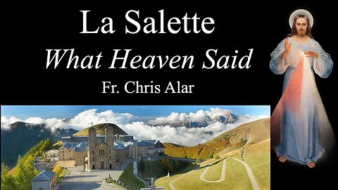 La Salette: What Heaven is Telling Us - Explaining the Faith