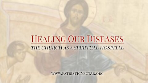 Healing Our Diseases: The Church as a Spiritual Hospital