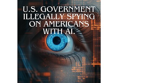 EXPOSED: Government Agencies Secretly Using AI to Spy on Americans!