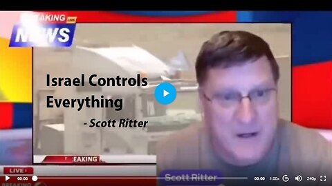 Israel Controls Everything - Scott Ritter