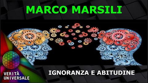 Marco Marsili - Ignoranza e abitudine