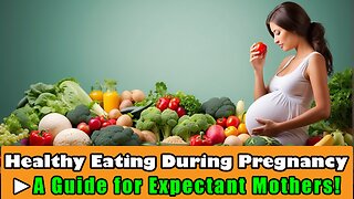 Healthy Eating During Pregnancy - A Guide for Expectant Mothers