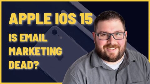 Will iOS 15 Be The End Of Email Marketing?