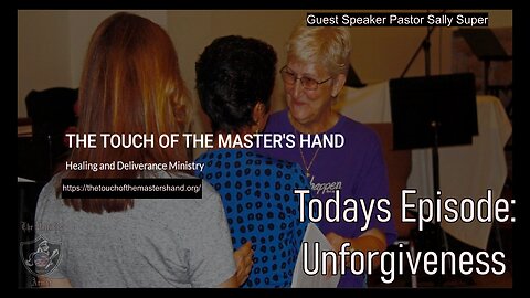 Guest Speaker Pastor Sally Super, Unforgiveness and Your Health