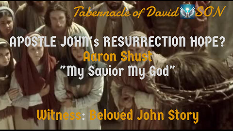 RESURRECTION REALITY FOR APOSTLE JOHN Aaron Shust MY SAVIOR MY GOD Music MOVIE STORY