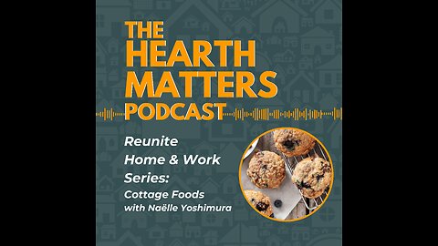 E08 | Reunite Home & Work: Cottage Foods with Naëlle Yoshimura