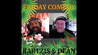 Friday Comedy with Andrew Bartzis and Monty Dean #14