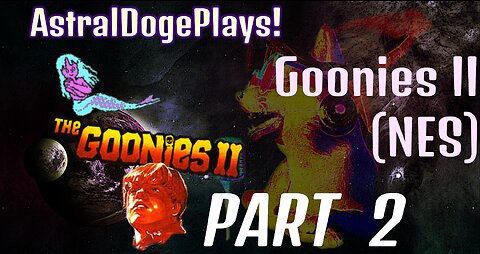 Goonies II - Part 2 - AstralDogePlays!