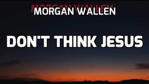 🔴 DON'T THINK JESUS - MORGAN WALLEN (LYRICS)