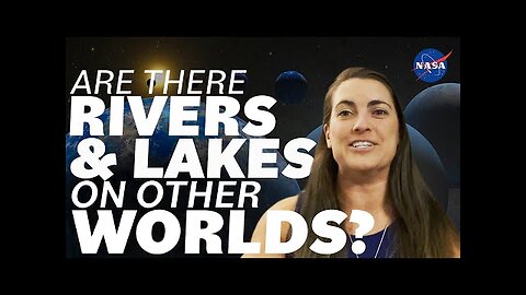 Are There Rivers and Lakes on Other Worlds_ We Asked a NASA Scientist