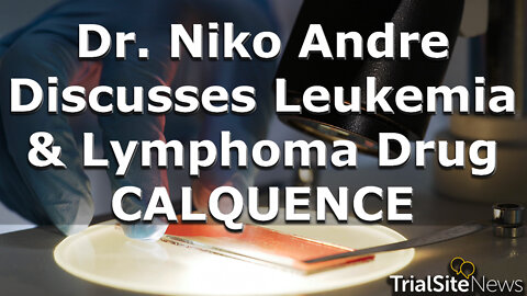 AstraZeneca's Dr. Niko Andre Discusses Leukemia & Lymphoma Drug CALQUENCE | Interview