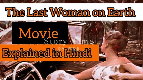 The Last Woman On Earth Explained In Hindi