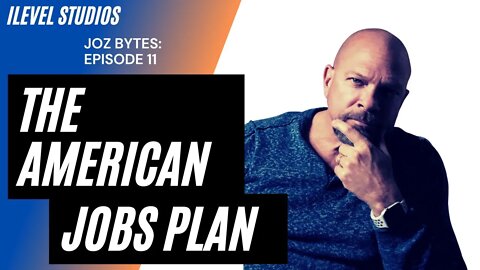 The American Jobs Plan - JOZ Bytes: Episode 11