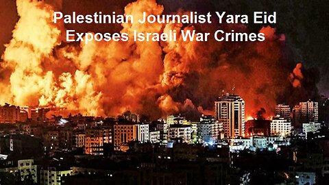 Palestinian Journalist Yara Eid Exposes Israeli War Crimes