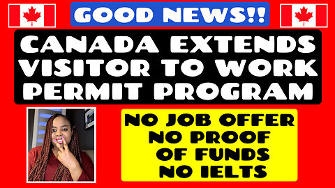 GOOD NEWS!! Canada Extends Visitor to Work Permit Program | Work & Live in Canada Without IELTS,
