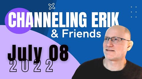 July 8, 2022: Channeling Erik, Archangel Guidance - LIVE Readings