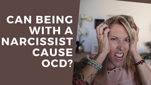 CAN BEING WITH A NARCISSIST CAUSE OCD? [EXPLAINED!]