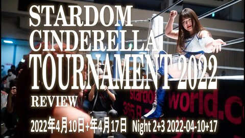 WHO WILL ADVANCE IN JAPAN?? | STARDOM Cinderella Tournament 2022 (Night 2+3) [Review]
