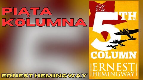 Piąta kolumna Radiopowieść - Ernest Hemingway