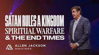 Spiritual Warfare & The End Times - Satan Rules a Kingdom