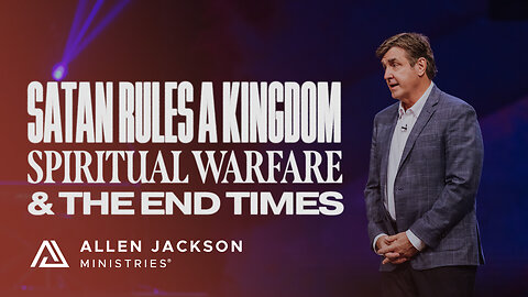 Spiritual Warfare & The End Times - Satan Rules a Kingdom