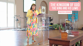 The Kingdom Of God - The King and His Laws | Pastor Connie