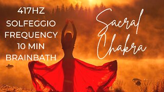 🧡SACRAL CHAKRA🧡 10 MINUTE BRAINBATH with 417hz Activate/Balance/Strengthen