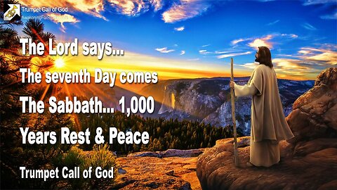 April 18, 2005 🎺 The Lord says... The seventh Day is coming, the Sabbath... 1,000 Years Rest & Peace