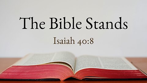 Apr. 17, 2024 - Midweek Service - The Bible Stands (Is. 40:8)
