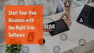 Start Your Own Business with the Right Crm Software