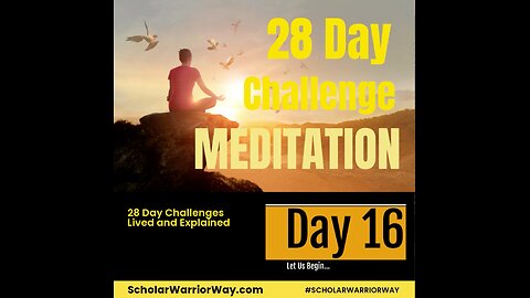 28 Day Challenge - Meditation - Day 16