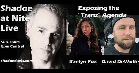 Exposing the "Trans" Agenda with David DeWolfe and Raelyn Fox!!