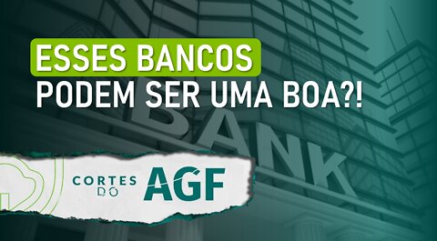 Quais bancos estão com as melhores oportunidades?