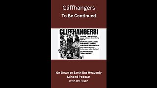 Cliffhangers, To Be Continued, on Down to Earth But Heavenly Minded Podcast