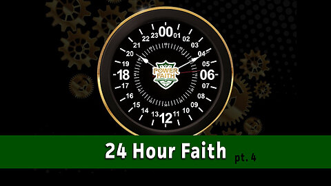 24 Hour Faith pt. 4