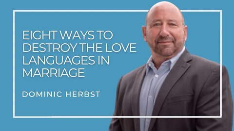 Eight Ways to Destroy the Love Languages in Marriage