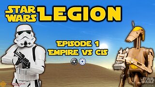 Star Wars Legion Battle Report - Episode 1 - Empire vs CIS