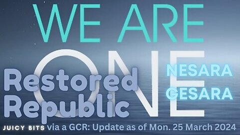 Restored Republic Juicy Bits via a GCR: Update as of Mon. 25 March 2024