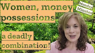 Women, Money, Possessions – OH BOY | Monday Minutes Ep11 | Know and Grow