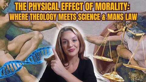 The Physical Effect of Morality: Where Theology Meets Science & Mans Law
