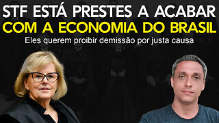 Pior que LULA - STF está prestes a tomar uma decisão que vai acabar com a economia no Brasil