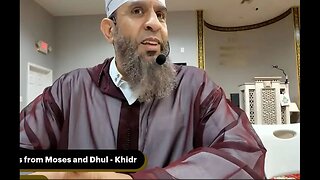 Lessons from Moses and Dhul Khidr